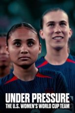 Nonton Film Under Pressure: The U.S. Women's World Cup Team (2023)
